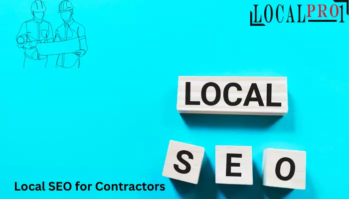 Local Pro1's Ultimate Guide to Mastering Local SEO for Contractors