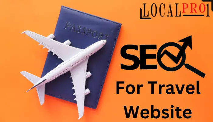 Unlocking Success: Local Pro1's Ultimate Guide to SEO for Travel Websites