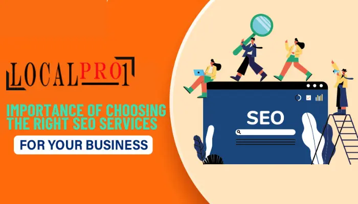 Importance of Choosing the Right SEO Services for Your Business