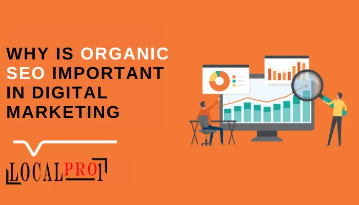 Why is Organic SEO Important in Digital Marketing